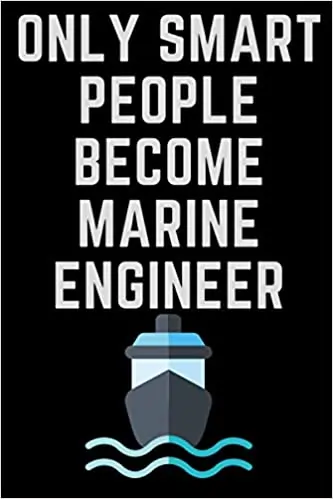 Only Smart People Become Marine Engineer